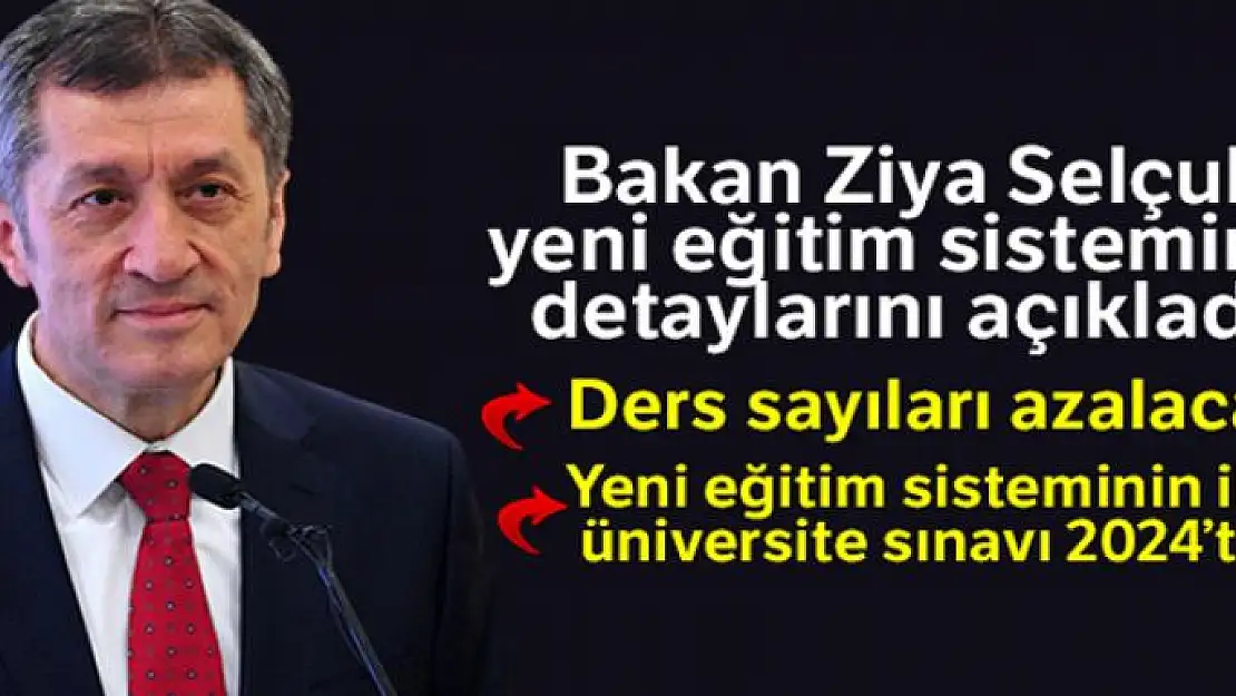 Milli Eğitim Bakanı Ziya Selçuk, yeni eğitim sisteminin detaylarını açıkladı