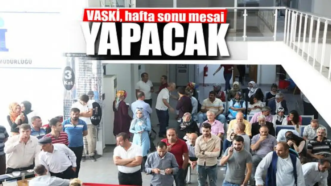 VASKİ, hafta sonu mesai yapacak