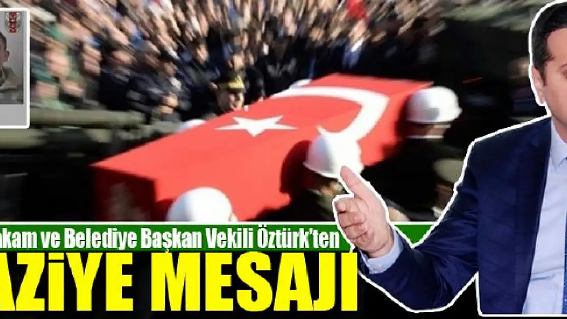 Öztürk'ten şehit Surki için taziye mesajı 