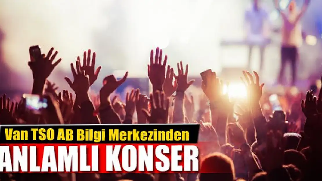 Van TSO AB Bilgi Merkezinden anlamlı konser