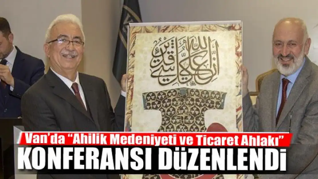 Van'da 'Ahilik Medeniyeti ve Ticaret Ahlakı' konferansı 