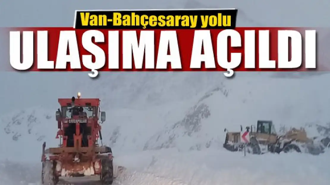 Van-Bahçesaray yolu ulaşıma açıldı 