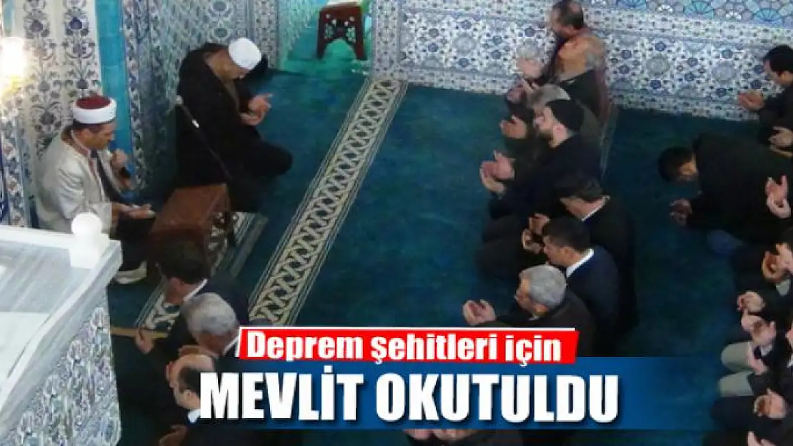 Deprem şehitleri için mevlit okutuldu