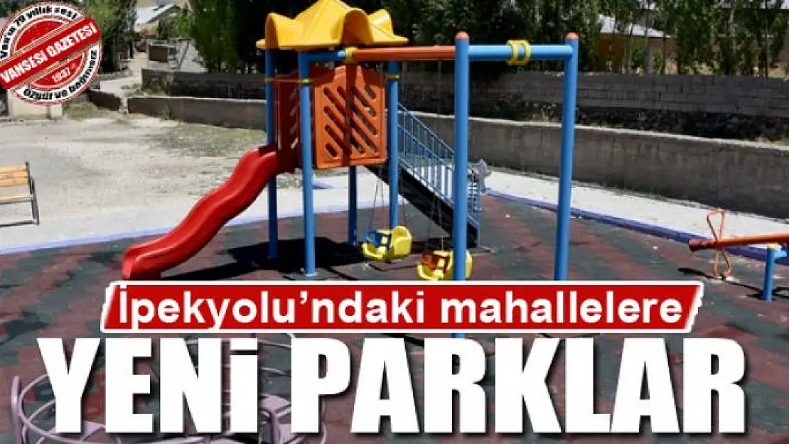 İpekyolu'ndaki mahallelere yeni parklar