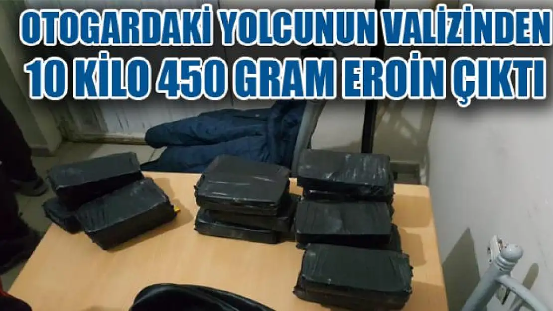 Otogardaki yolcunun valizinden 10 kilo 450 gram eroin çıktı