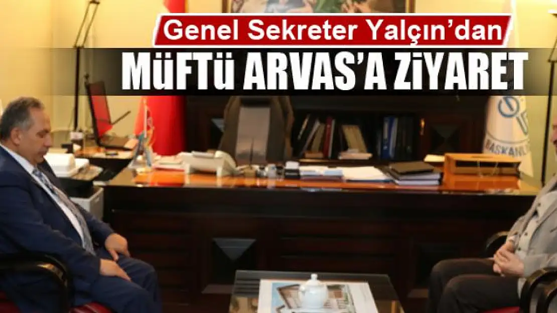 Genel Sekreter Yalçın'dan il müftülüğüne ziyaret