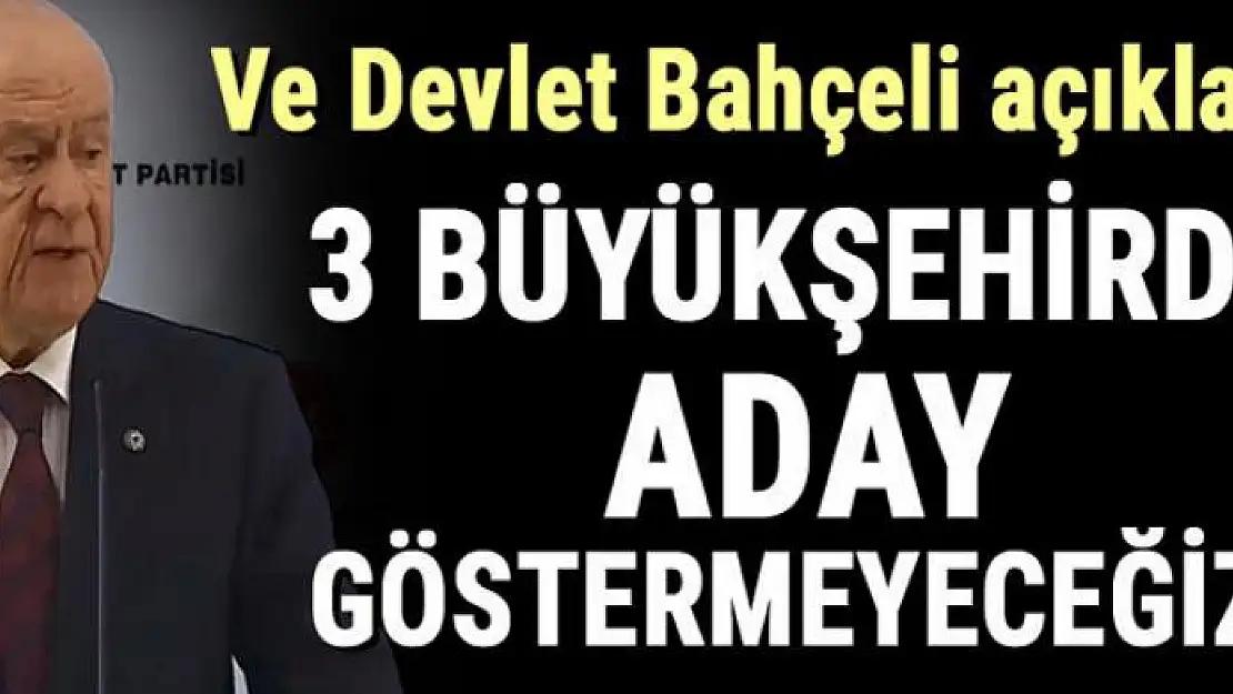 Devlet Bahçeli açıkladı! MHP'den son dakika İstanbul, Ankara ve İzmir kararı...