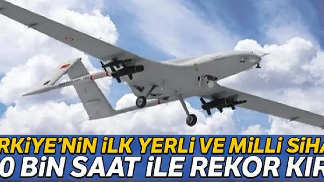 Türkiye'nin ilk yerli ve milli SİHA'sı 200 bin saat rekor kırdı