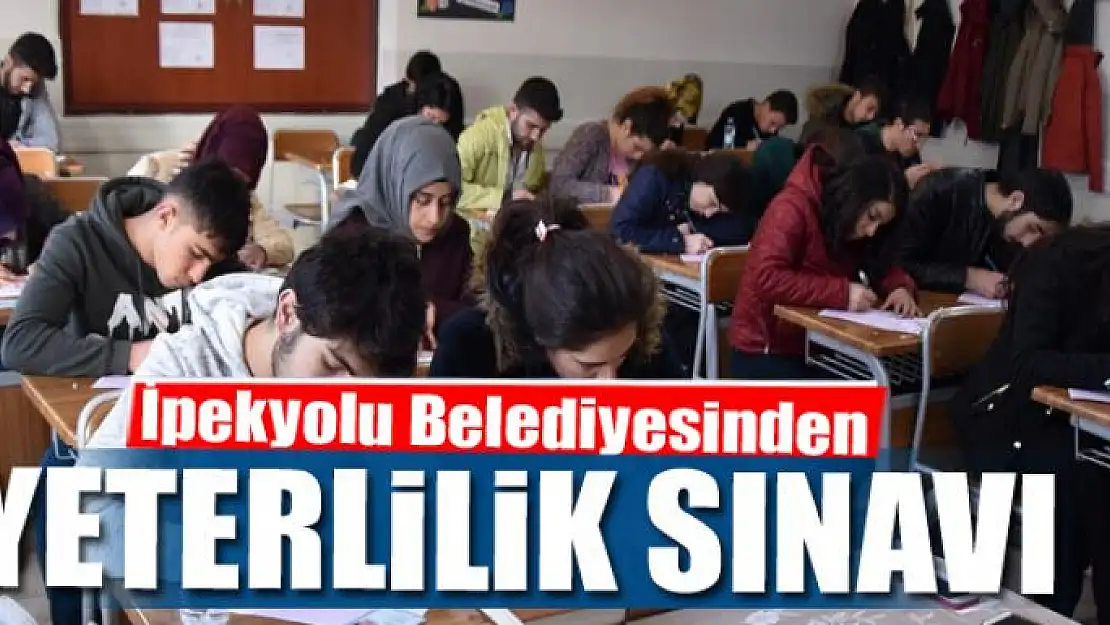 İpekyolu Belediyesinden yeterlilik sınavı