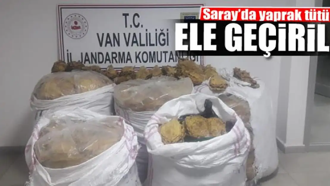 Saray ilçesinde 250 kilogram yaprak tütün ele geçirildi