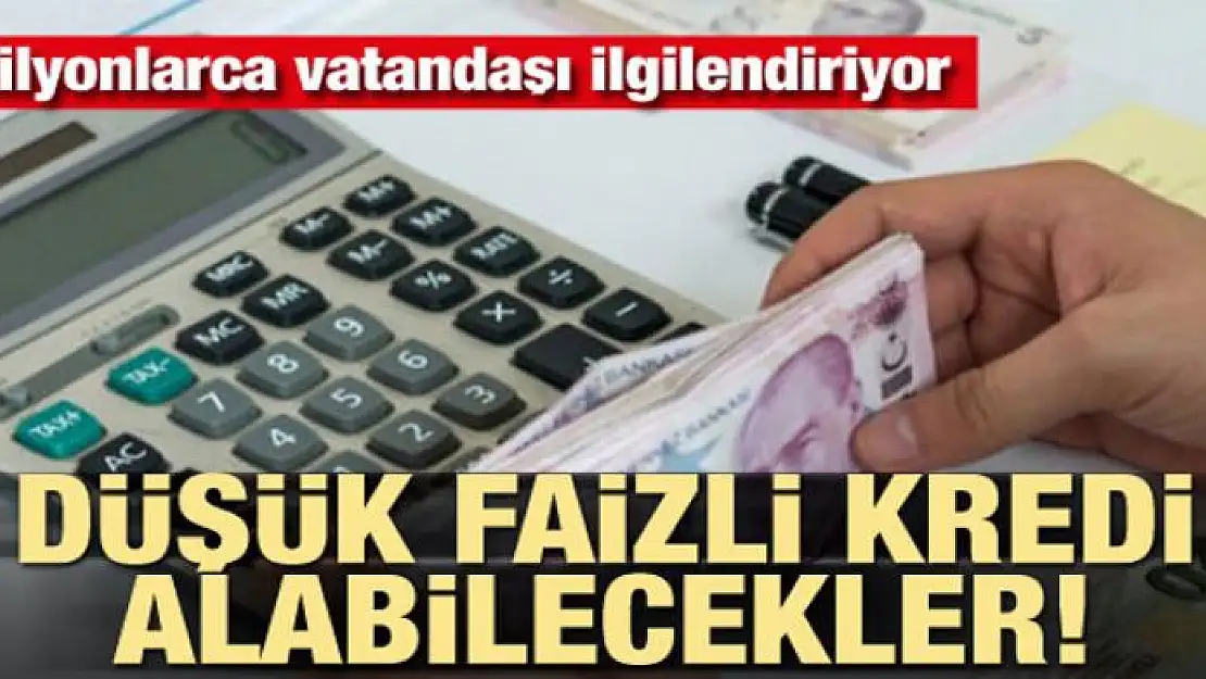 Bunu yapan vatandaş düşük faizli kredi alacak