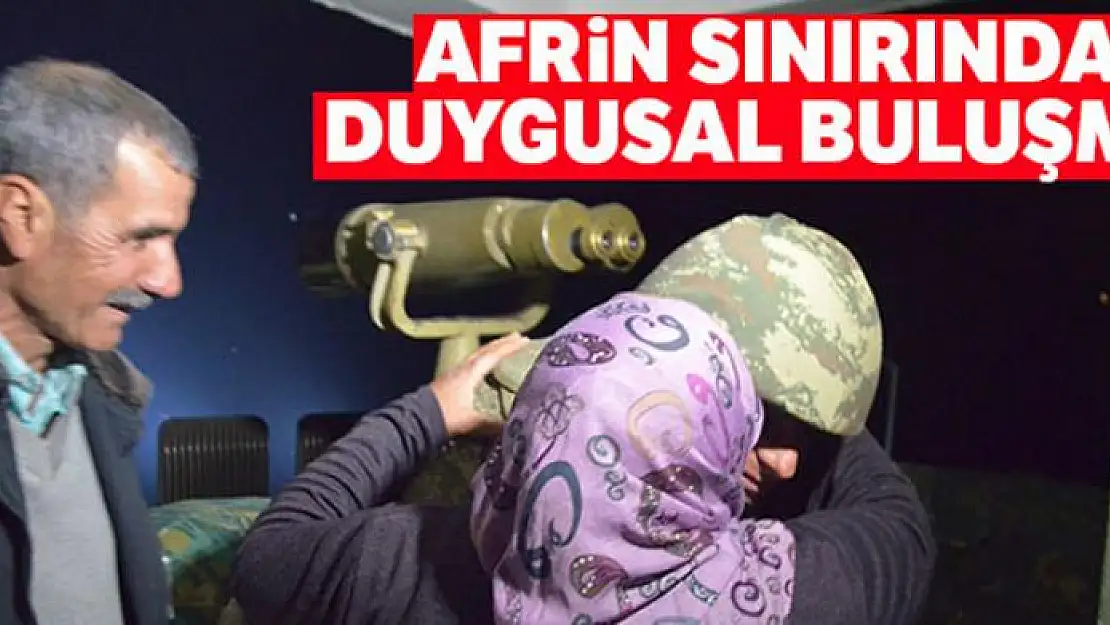 Afrin sınırında duygusal buluşma