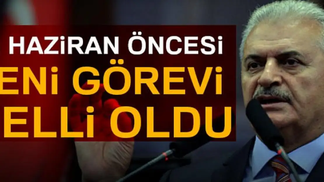 Binali Yıldırım'ın 24 haziran öncesi yeni görevi belli oldu