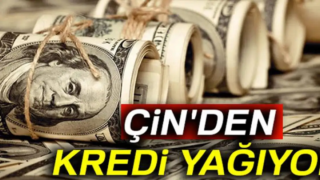 Çin'den kredi yağıyor