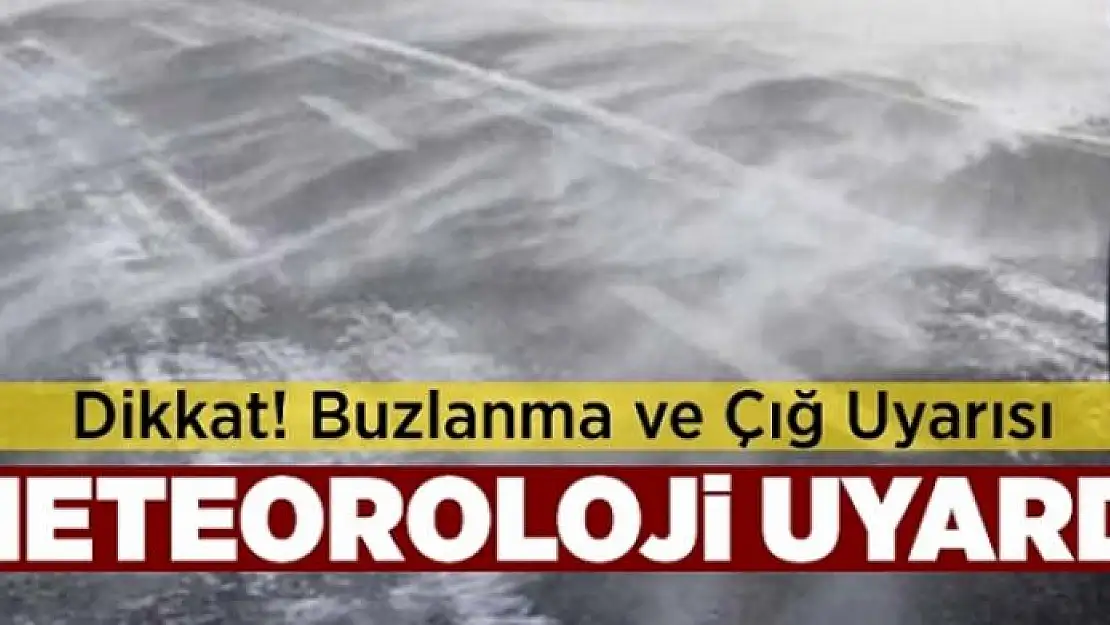 Meteorolojiden buzlanma ve çığ uyarısı