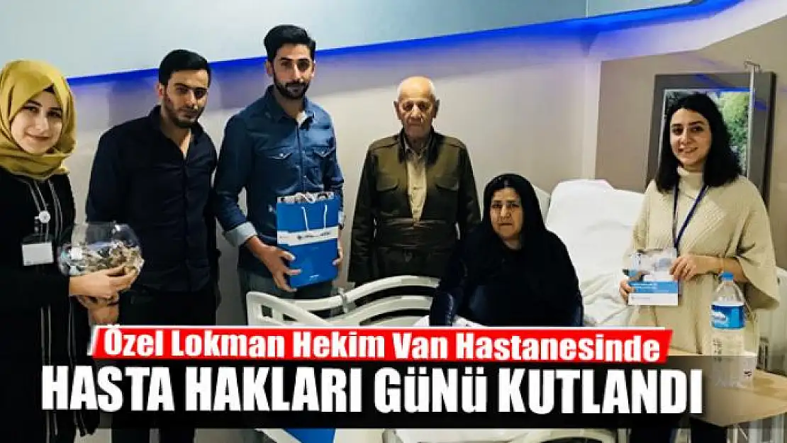 Özel Lokman Hekim Van Hastanesinde 'Hasta hakları günü' kutlandı