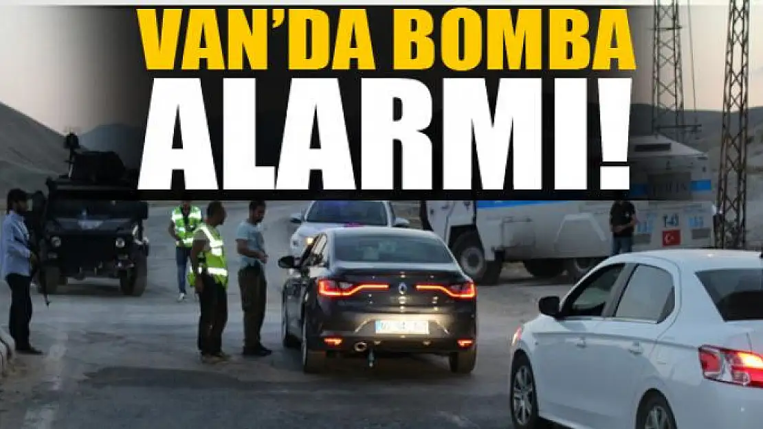 Van'da bomba alarmı!