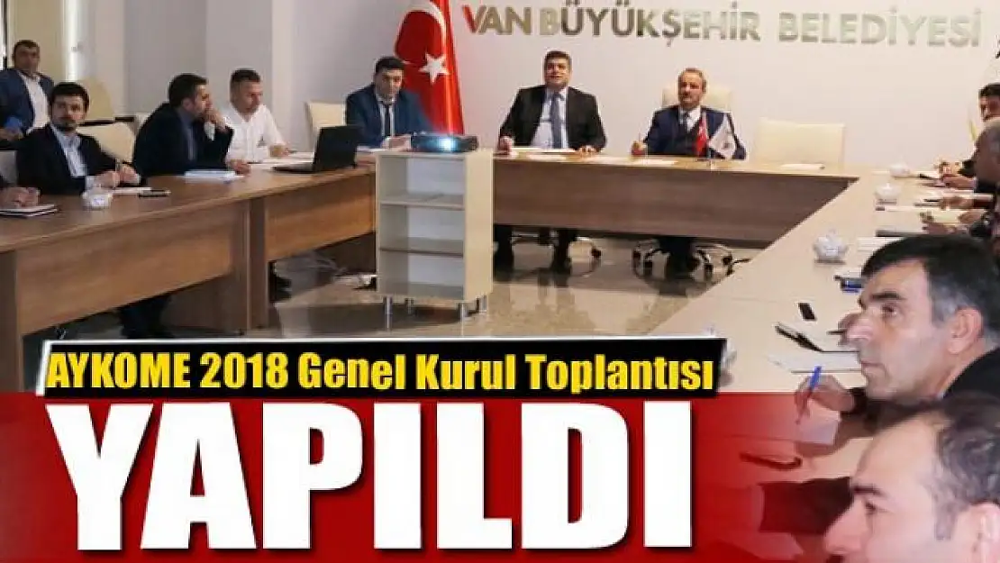 AYKOME 2018 Genel Kurul Toplantısı yapıldı