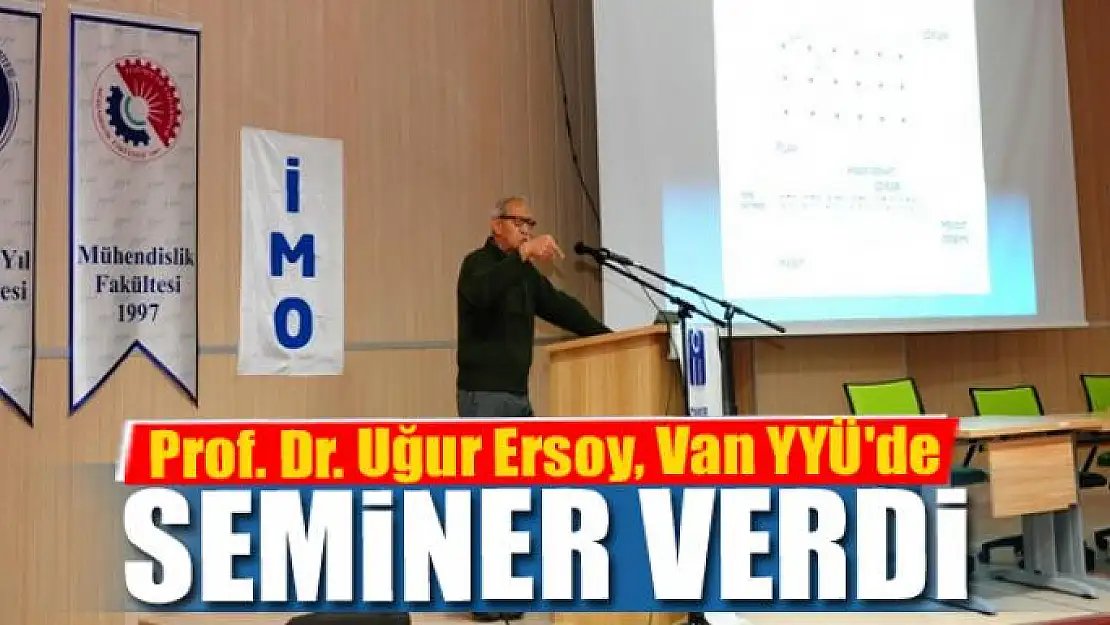 Prof. Dr. Uğur Ersoy, Van YYÜ'de seminer verdi