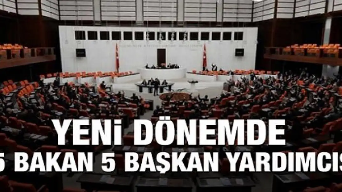 Yeni dönemde 15 bakan 5 başkan yardımcısı olacak