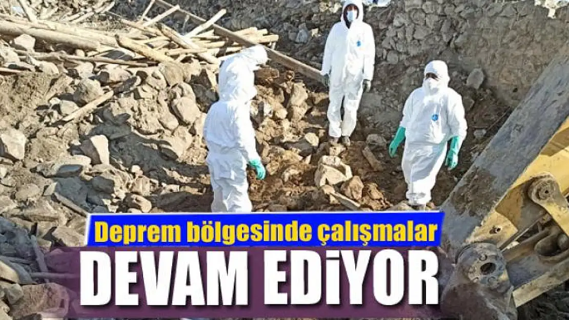 Deprem bölgesinde çalışmalar devam ediyor