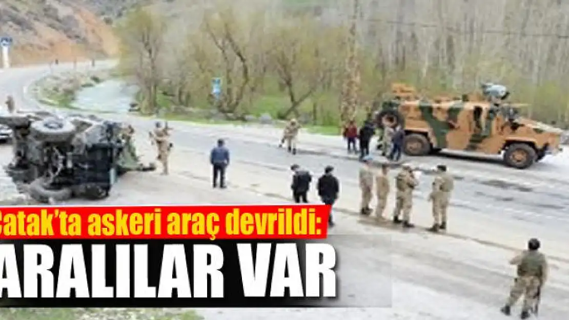 Çatak'ta askeri araç devrildi: 6 yaralı