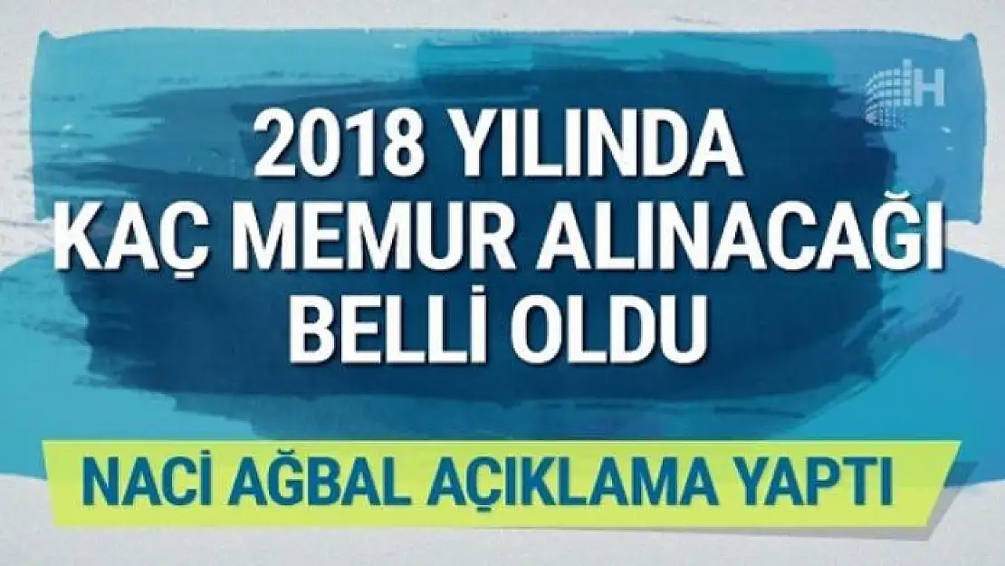 Memur alımları 2018 hangi kurum kaç kişi alacak?