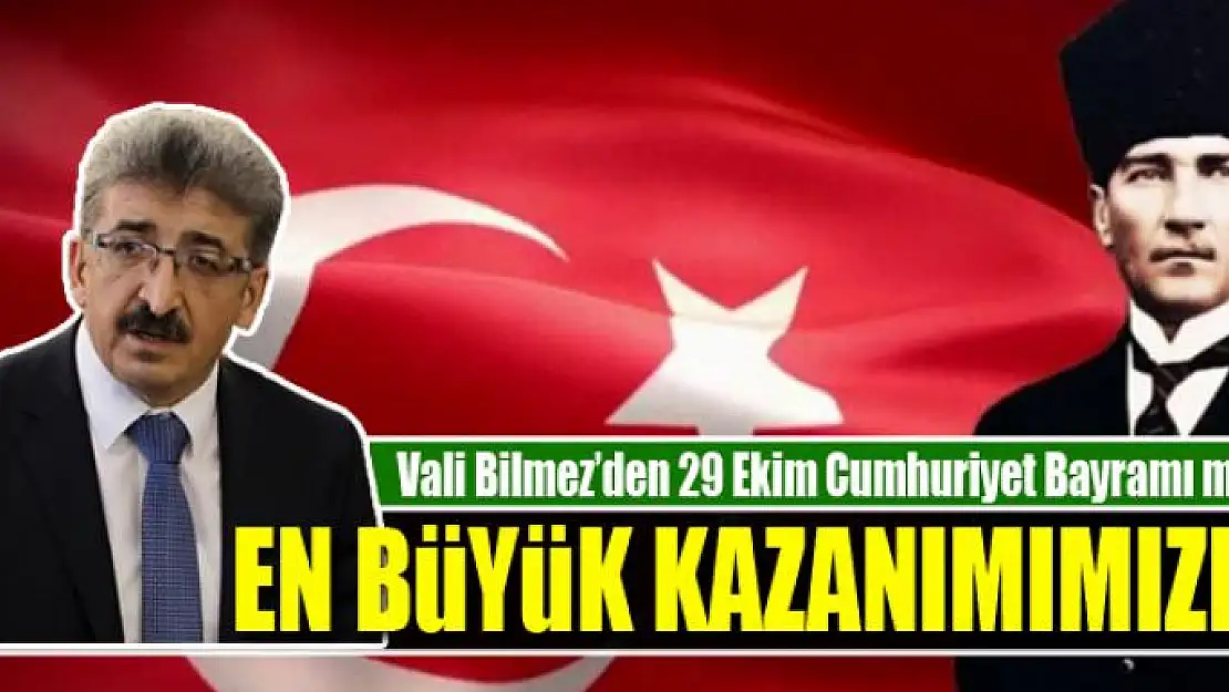 Vali Bilmez'den 29 Ekim Cumhuriyet Bayramı mesajı