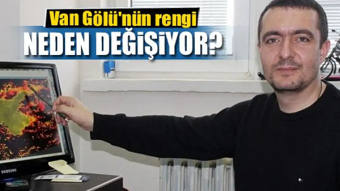 Van Gölü'nün rengi neden değişiyor?