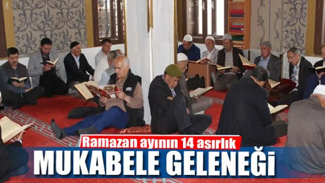 Ramazan ayının 14 asırlık 'Mukabele' geleneği