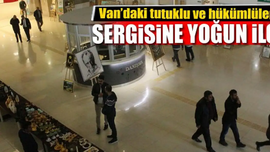 Van'daki tutuklu ve hükümlülerin sergisine yoğun ilgi