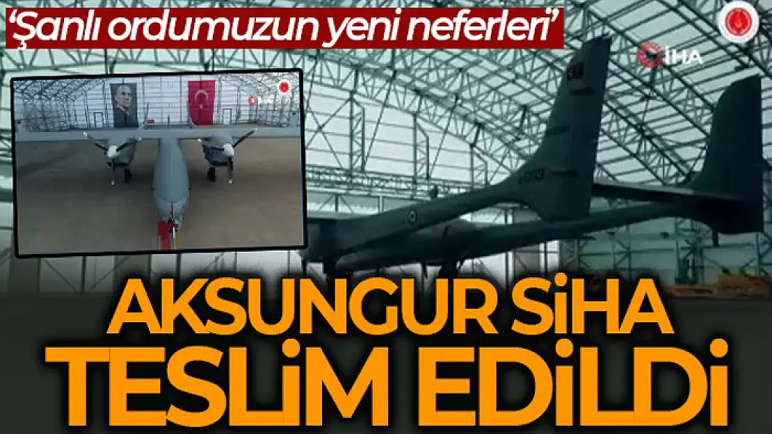 2 adet AKSUNGUR SİHA TSK'ya teslim edildi