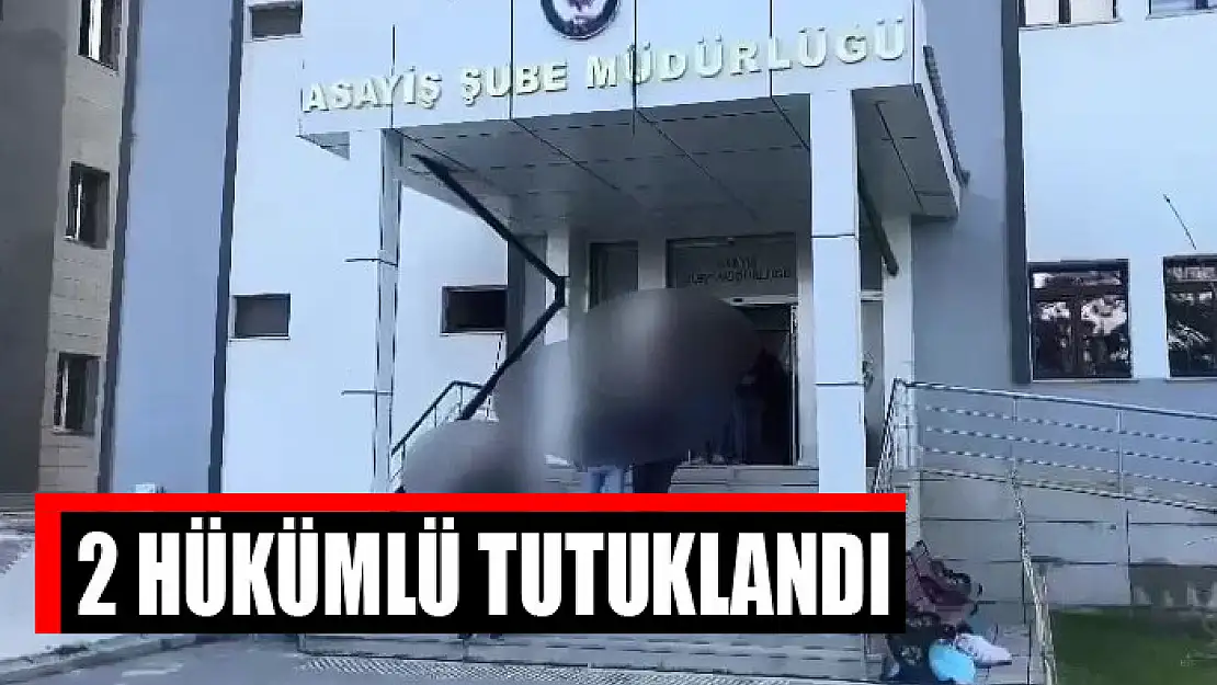 2 hükümlü tutuklandı