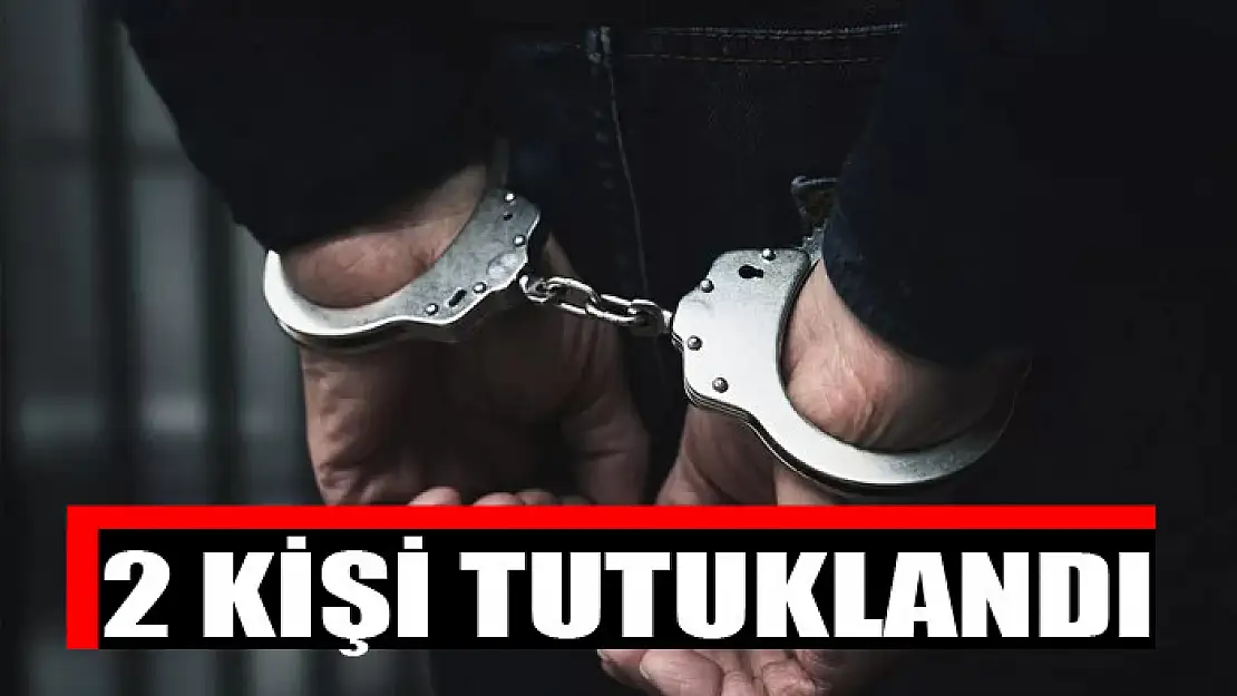 2 kişi tutuklandı