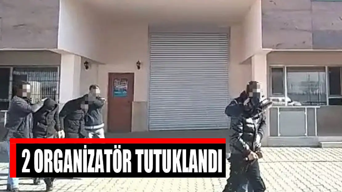 2 organizatör tutuklandı