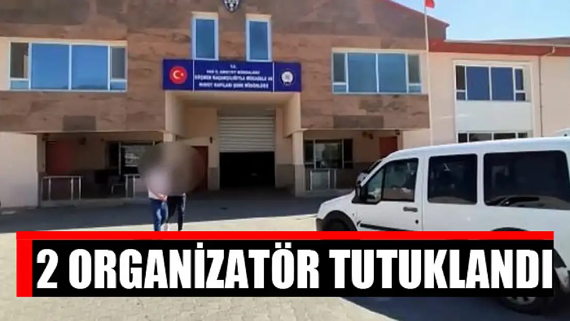 2 organizatör tutuklandı