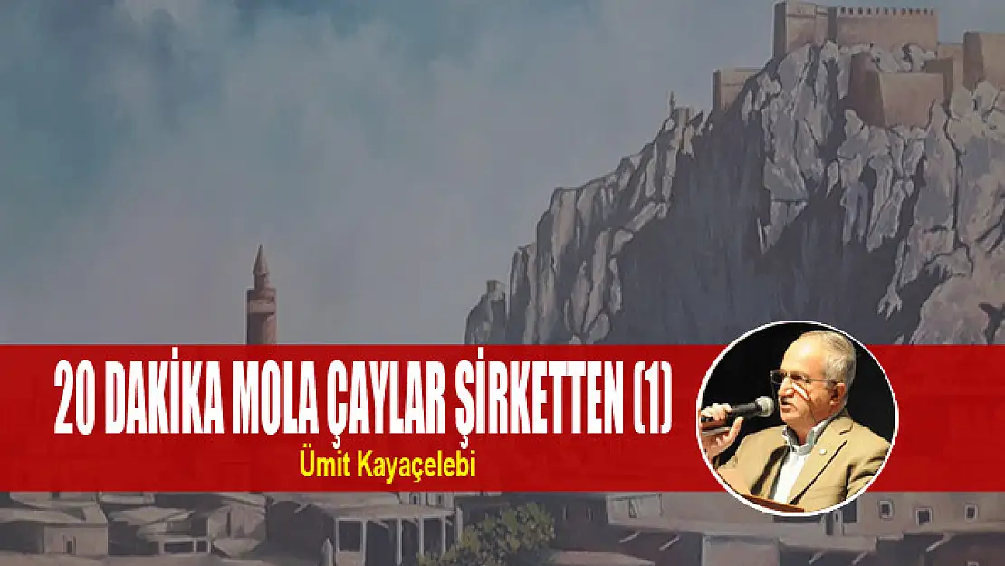 20 DAKİKA MOLA ÇAYLAR ŞİRKETTEN (1)