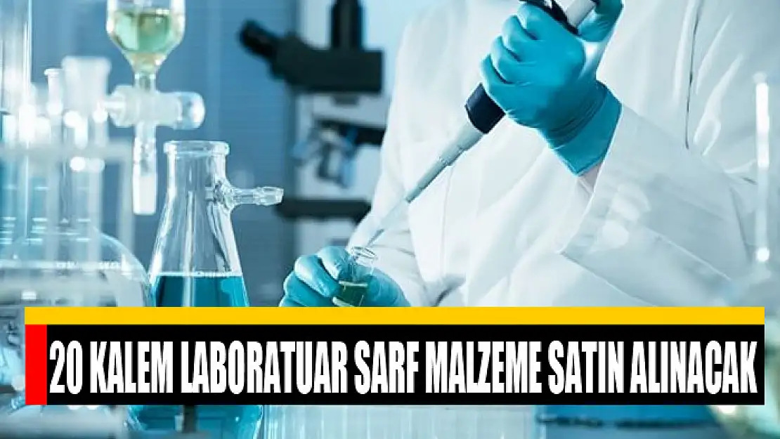 20 Kalem laboratuar sarf malzeme satın alınacak