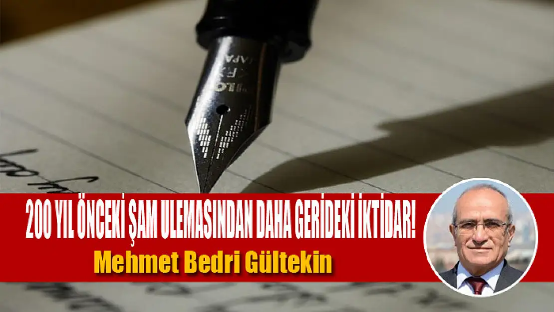 200 yıl önceki Şam ulemasından daha gerideki iktidar!