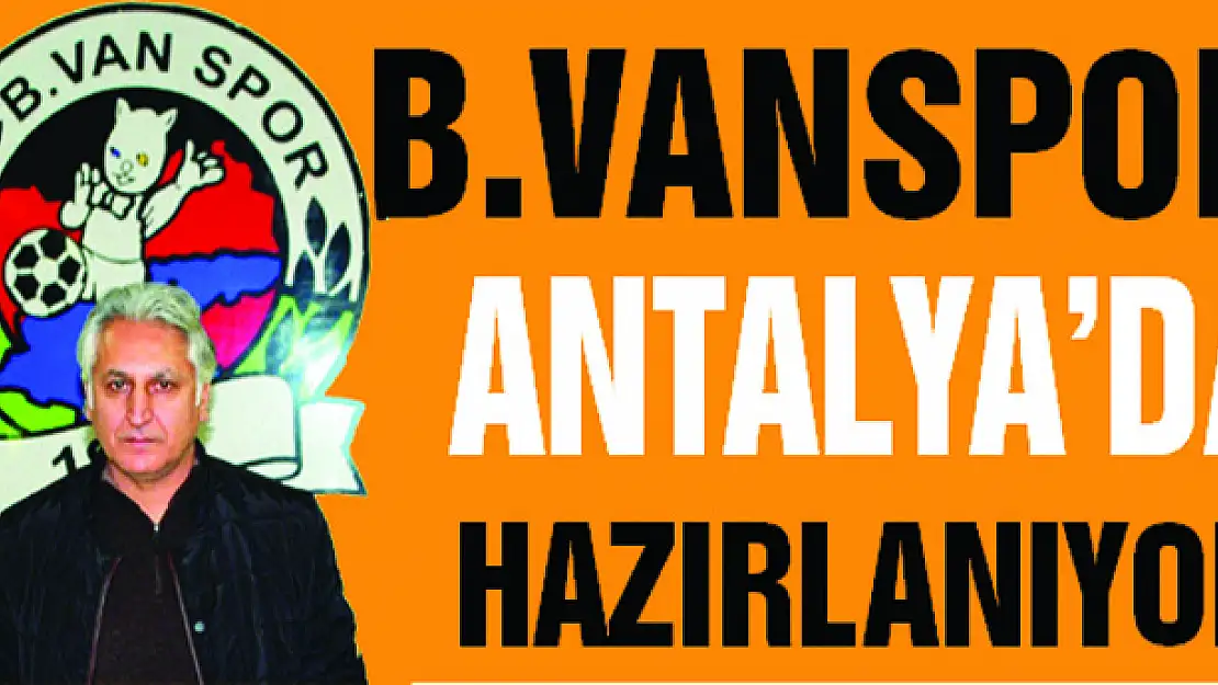 B.VANSPOR ANTALYADA HAZIRLANIYOR