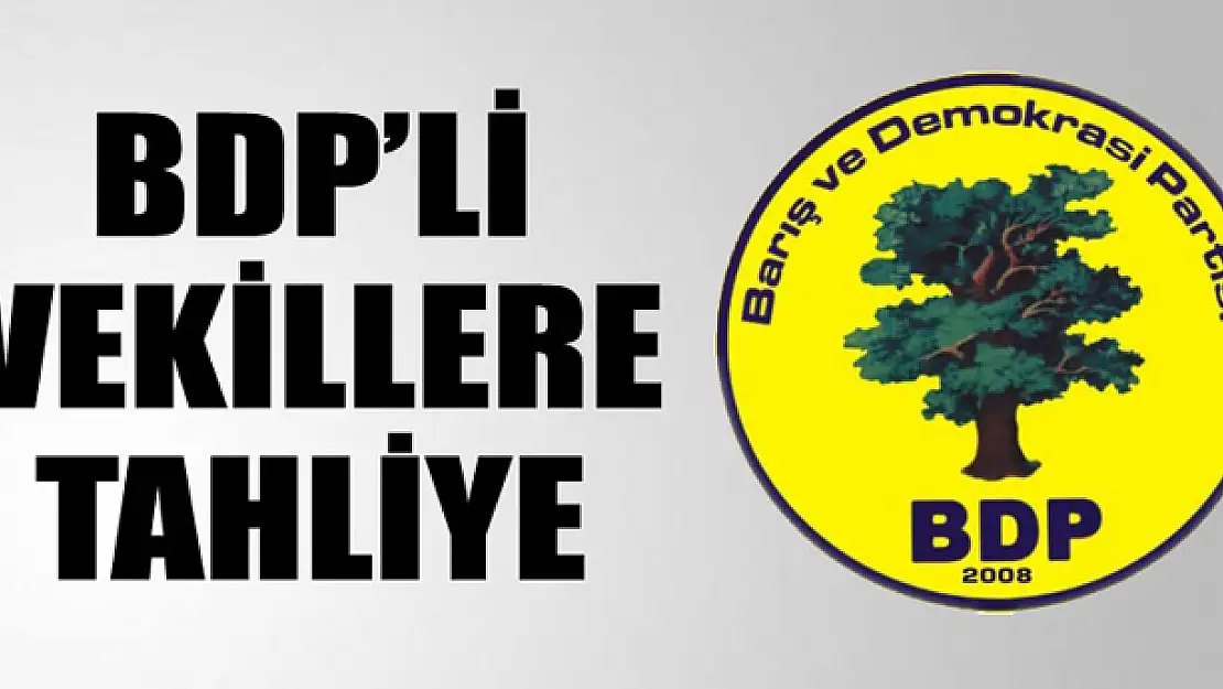 BDPli vekillere tahliye