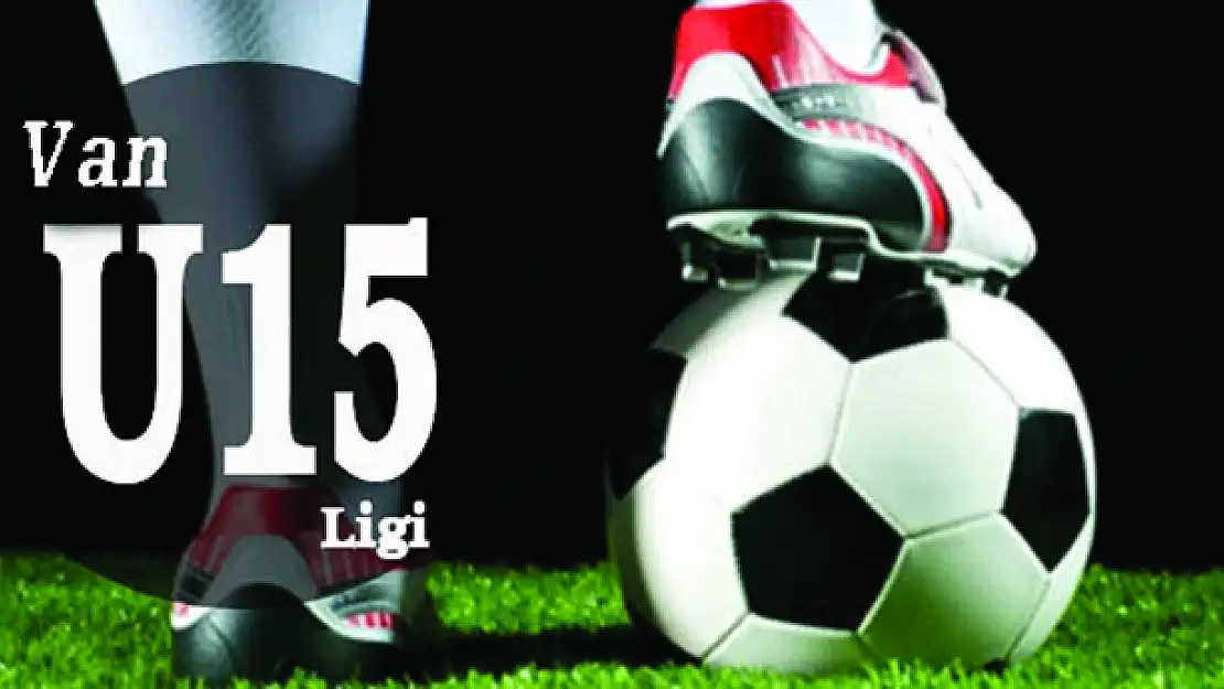 U-15 LİGİ GRUP MAÇLARI VANDA