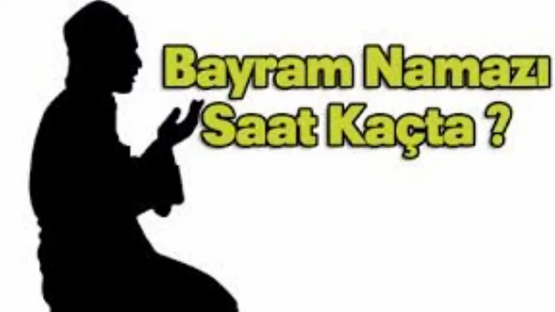 Van'da Bayram Namazı  Saat Kaçta  Kılınacak? 