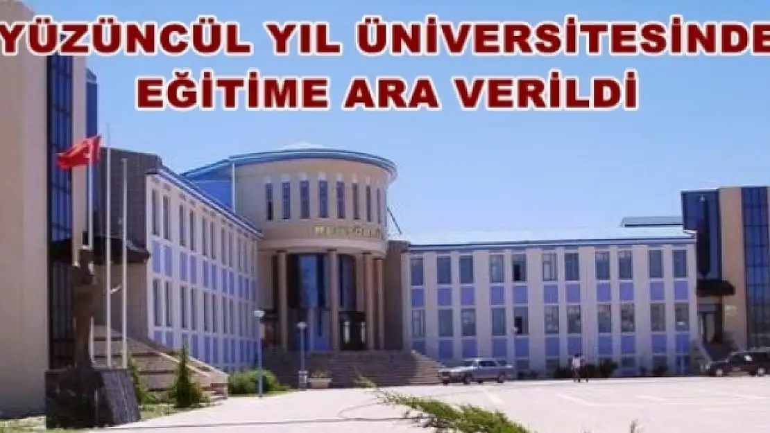 YYÜ'de Eğitime  Ara Verildi 