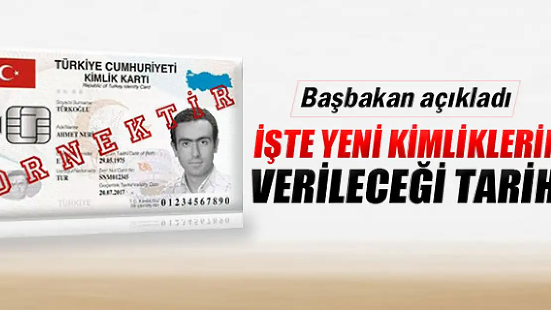 İşte yeni kimliklerin verileceği tarih