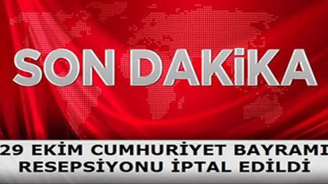 Cumhuriyet Bayramı Resepsiyonu İptal Edildi