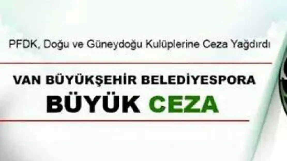 PFDK'den Van Büyükşehir Belediyespor'a Ceza 