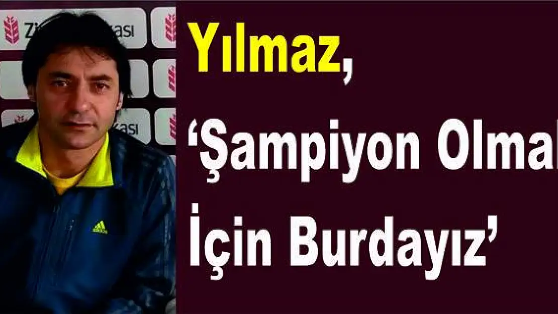 Yılmaz: Tatvanı Şampiyon Yapacağız