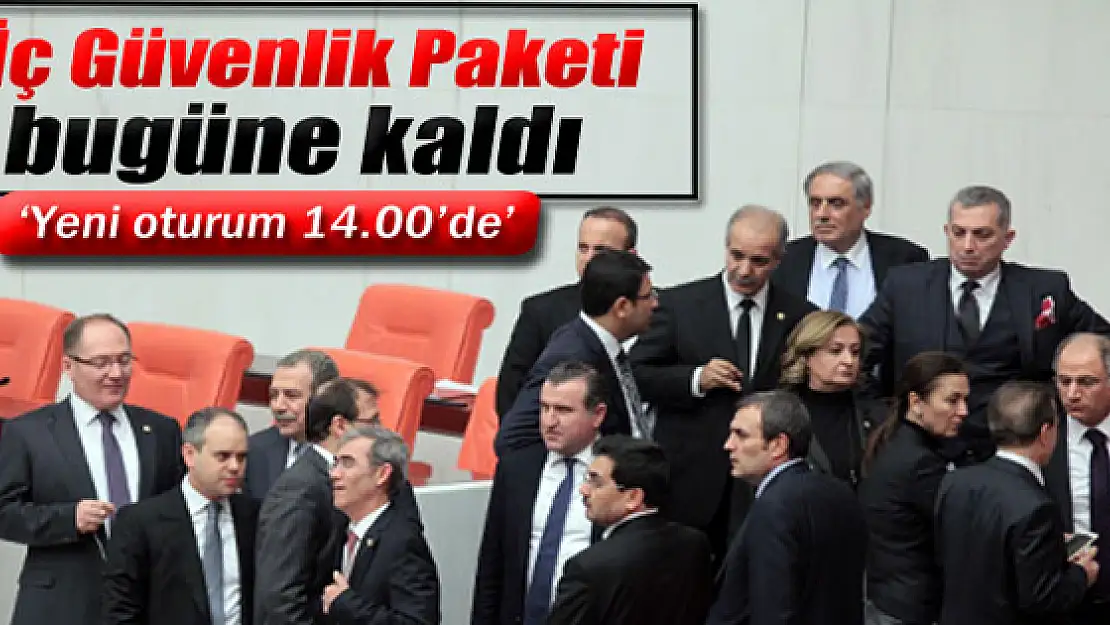 İç Güvenlik Paketi görüşmeleri bugüne kaldı