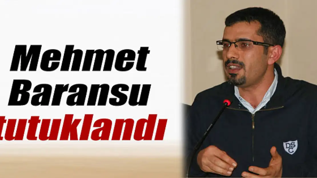 Mehmet Baransu tutuklandı